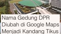 Geger di Sosial Media, Gedung DPR di Google Maps Berubah Nama Jadi Istana Tikus